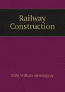 Railway Construction - Mills William Hemingway