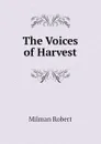 The Voices of Harvest - Milman Robert