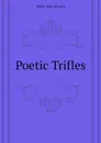 Poetic Trifles - Mills John Henry