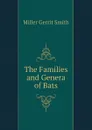 The Families and Genera of Bats - Miller Gerrit Smith