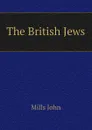 The British Jews - Mills John