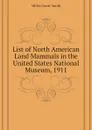 List of North American Land Mammals in the United States National Museum, 1911 - Miller Gerrit Smith