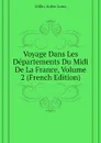 Voyage Dans Les Departements Du Midi De La France, Volume 2 (French Edition) - Millin Aubin Louis