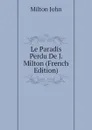 Le Paradis Perdu De J. Milton (French Edition) - Milton John