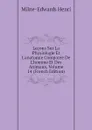 Lecons Sur La Physiologie Et L.anatomie Comparee De L.homme Et Des Animaux, Volume 14 (French Edition) - Milne-Edwards Henri