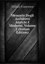 Memorie Degli Architetti Antichi E Moderni, Volume 2 (Italian Edition) - Milizia Francesco