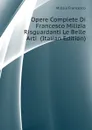 Opere Complete Di Francesco Milizia Risguardanti Le Belle Arti  (Italian Edition) - Milizia Francesco