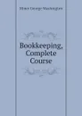 Bookkeeping, Complete Course - Miner George Washington