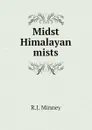 Midst Himalayan mists - R.J. Minney