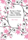 The diary of Thomas Minor, Stonington, Connecticut, 1653-1684 - Minor Thomas