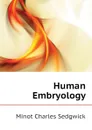 Human Embryology - Minot Charles Sedgwick