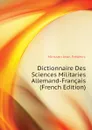 Dictionnaire Des Sciences Militaries Allemand-Francais (French Edition) - Minssen Jean Frédéric