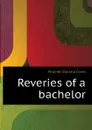 Reveries of a bachelor - Mitchell Donald Grant