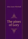 The pines of Lory - Mitchell John Ames