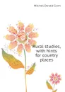 Rural studies, with hints for country places - Mitchell Donald Grant