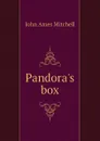 Pandora.s box - Mitchell John Ames