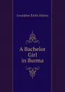 A Bachelor Girl in Burma - G.E. Mitton