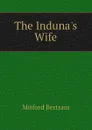 The Induna.s Wife - Mitford Bertram