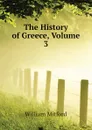 The History of Greece, Volume 3 - Mitford William