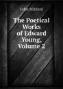 The Poetical Works of Edward Young, Volume 2 - Mitford John