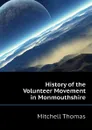 History of the Volunteer Movement in Monmouthshire - Mitchell Thomas