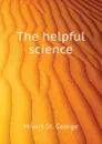 The helpful science - Mivart St. George