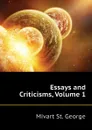 Essays and Criticisms, Volume 1 - Mivart St. George