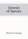 Genesis of Species - Mivart St. George
