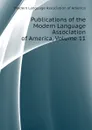 Publications of the Modern Language Association of America, Volume 11 - Modern Language Association of America