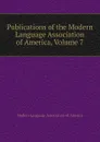 Publications of the Modern Language Association of America, Volume 7 - Modern Language Association of America