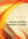 History of the Christian church - Möller Wilhelm Ernst