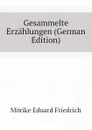 Gesammelte Erzahlungen (German Edition) - Mörike Eduard Friedrich