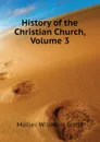 History of the Christian Church, Volume 3 - Möller Wilhelm Ernst