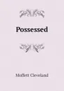 Possessed - Moffett Cleveland