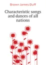 Characteristic songs and dances of all nations - Brown James Duff