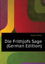 Die Frithjofs Sage (German Edition) - Tegnér Esaias