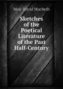 Sketches of the Poetical Literature of the Past Half-Century - Moir David Macbeth