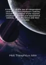 A treatise on the law of independent contractors and employers. liability, including formation of the relation, employers. general and exceptional liability,  and contractors and their subordinates - Moll Theophilus John