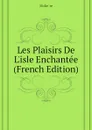 Les Plaisirs De L.isle Enchantee (French Edition) - Molière
