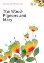The Wood-Pigeons and Mary - Molesworth Molesworth