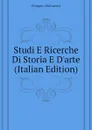 Studi E Ricerche Di Storia E D.arte (Italian Edition) - Pompeo Molmenti