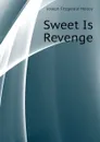 Sweet Is Revenge - J. Fitzgerald Molloy