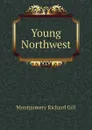 Young Northwest - Montgomery Richard Gill