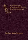 A bibliography of standardized tests for the high school - Walter Scott Monroe