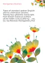 Types of standard spoken English and its chief local variants. Twenty-four phonetic transcripts from British Classical authors of the XIXth century (Herrig-  , vol. II) / by Marshall Montgomery, M.A - Montgomery Marshall