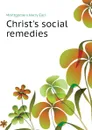 Christ.s social remedies - Montgomery Harry Earl