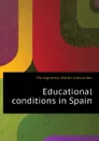 Educational conditions in Spain - Montgomery Walter Alexander