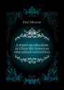 A report on education in China (for American educational authorities) - Monroe Paul