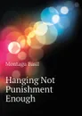 Hanging Not Punishment Enough - Montagu Basil