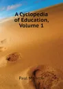 A Cyclopedia of Education, Volume 1 - Monroe Paul